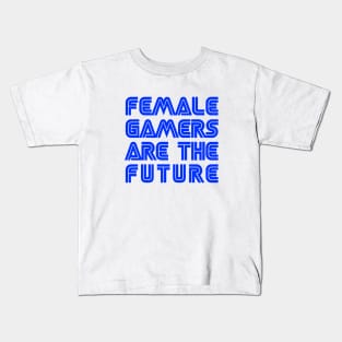 Female Gamers Are The Future Kids T-Shirt